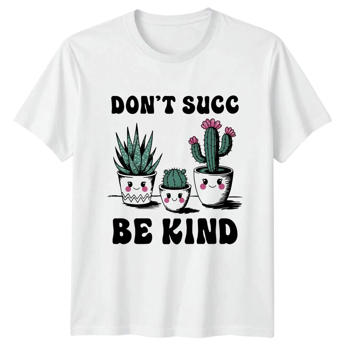 Dont Succ Be Kind Womens T-Shirt Indoor Plants Gardening Birthday Gift For Her S