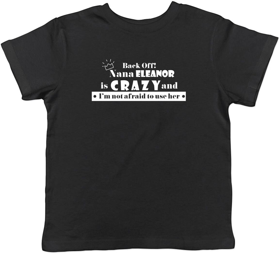 Personalised Nana is Crazy & Im not Afraid to use her Childrens Kids T-Shirt 100