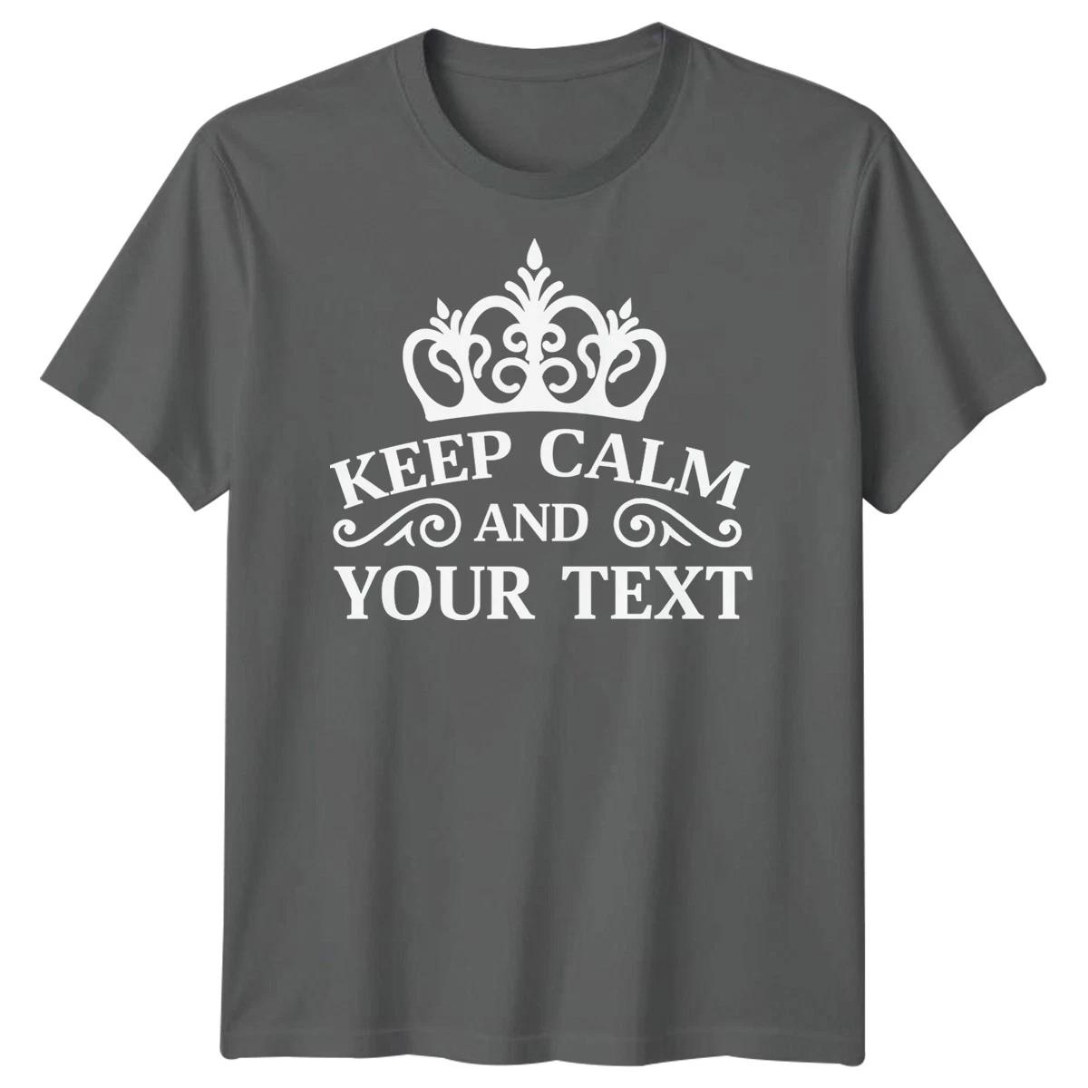 Custom Text Keep Calm Personalised Mens T-Shirt Design Your Own Message M