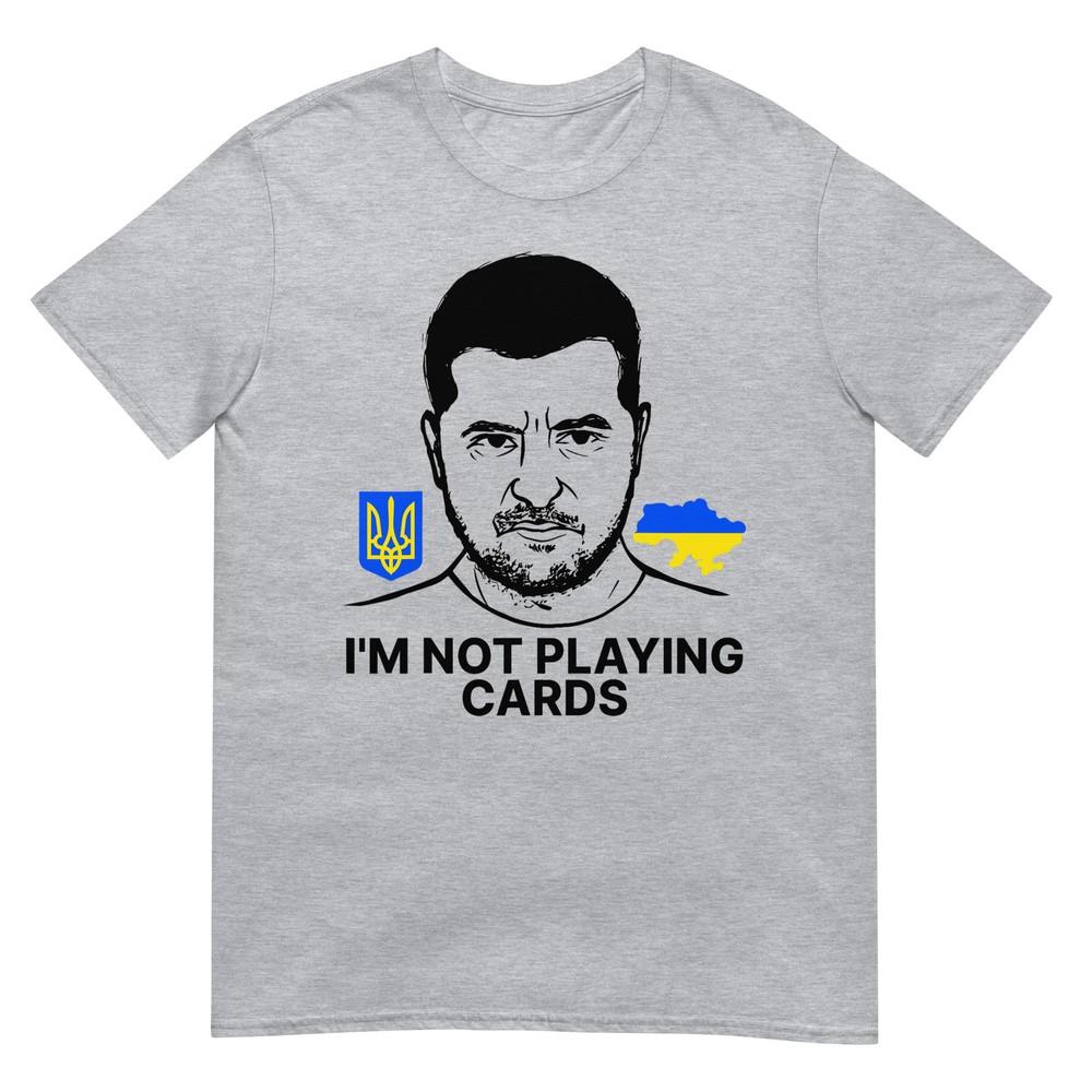 IM Not Playing Cards Zelensky Trump Support Ukraine TShirt