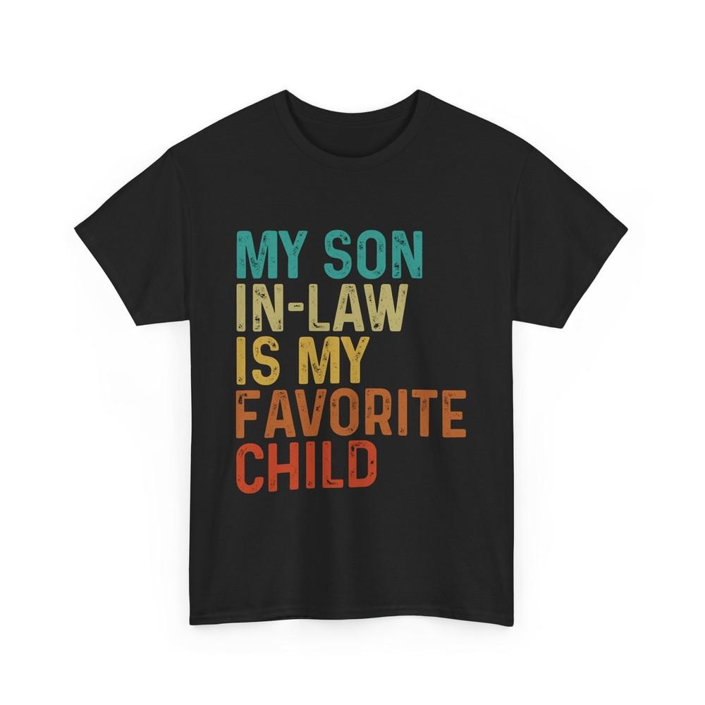 Son In Law Shirt, Is My Favorite Child Father In Law Mother In Law Shirt