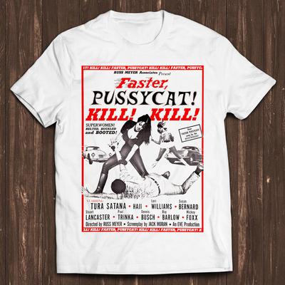 Faster Pussycat Kill Kill Rus Meyer Poster Style Design Classic Retro Film Gamer Meme Movie Music Cool Gift Tee T Shirt