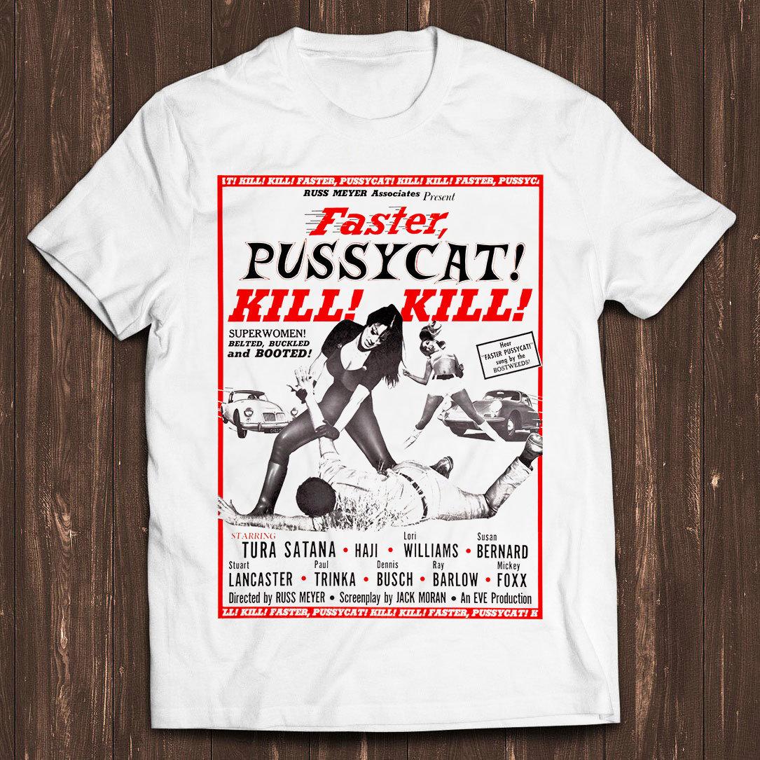 Faster Pussycat Kill Kill Rus Meyer Poster Style Design Classic Retro Film Gamer Meme Movie Music Cool Gift Tee T Shirt S