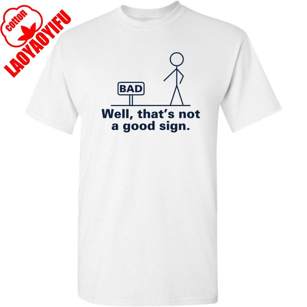 Well That's Not A Good Sign Gift Idea for Friend Sarcastic Graphic Funny T-Shirt Summer Camisetas Men T Shirt Funny T Shirt