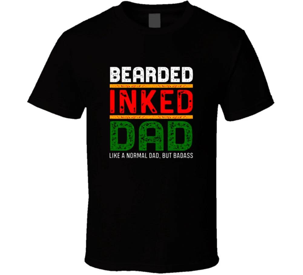 Bearded Inked Dad Like A Normal Dad But Badass Funny Fathers Day Gift T Shirt XL