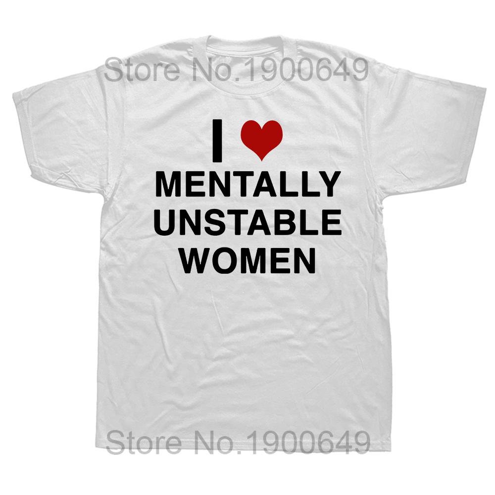 Funny Printed I Love Mentally Unstable Women Tshirts Heart Humor Men T Shirts Streetwear Harajuku Style Casual Male Tees