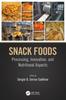 The Snack Foods : Processing, Innovation, and Nutritional Aspects Book