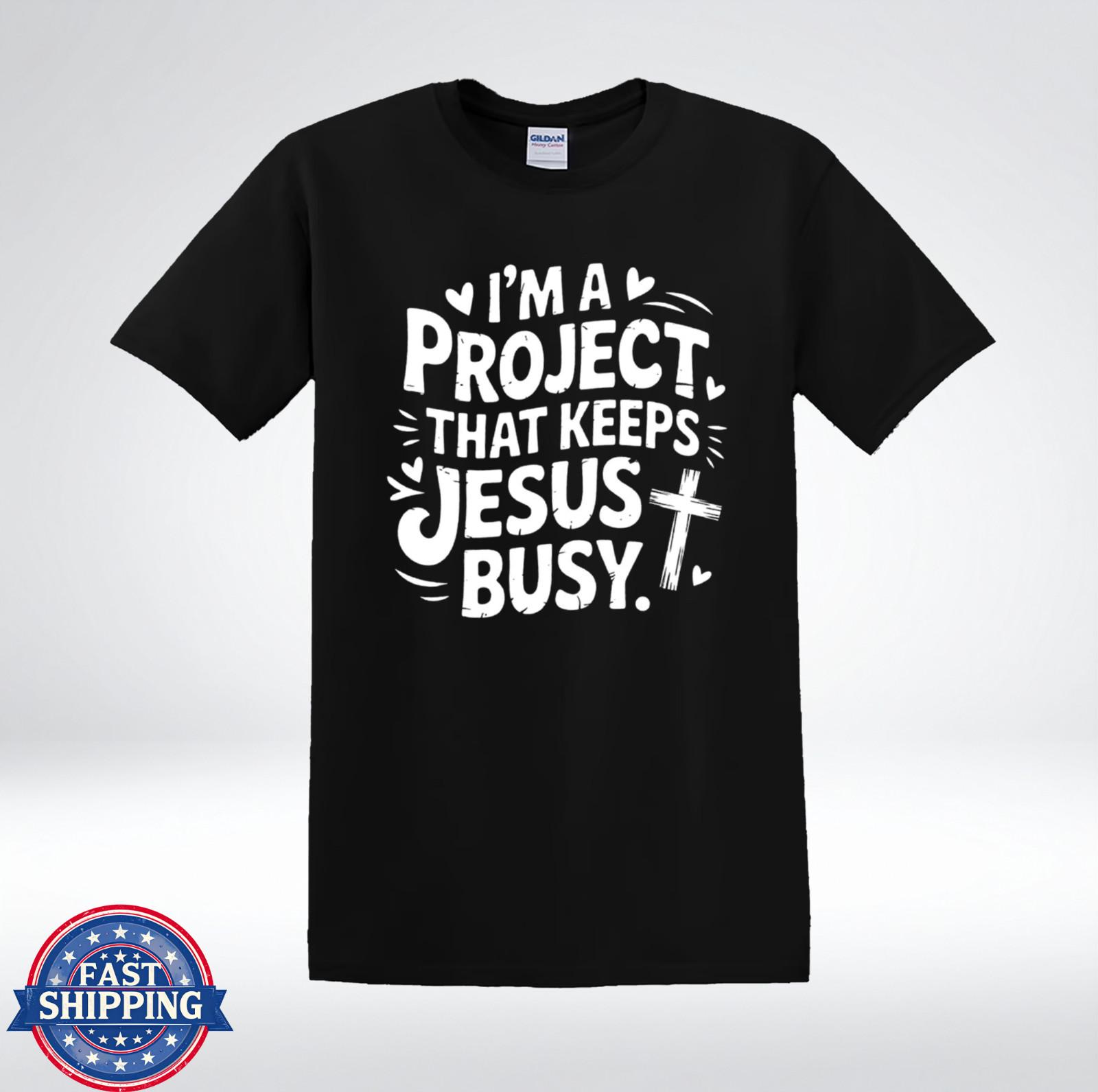 I m A Project That Keeps Jesus Busy Christian Faith Quote Minimalist T-Shirt S