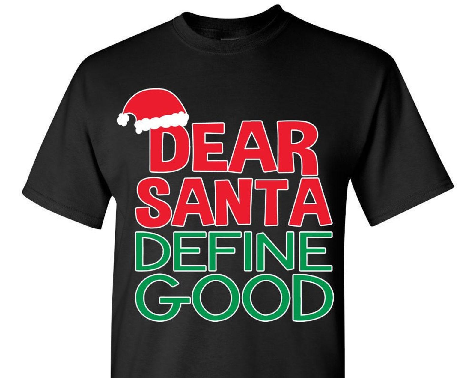 Ugly Christmas T-Shirt Dear Santa Define Good Tee Shirt 3XL