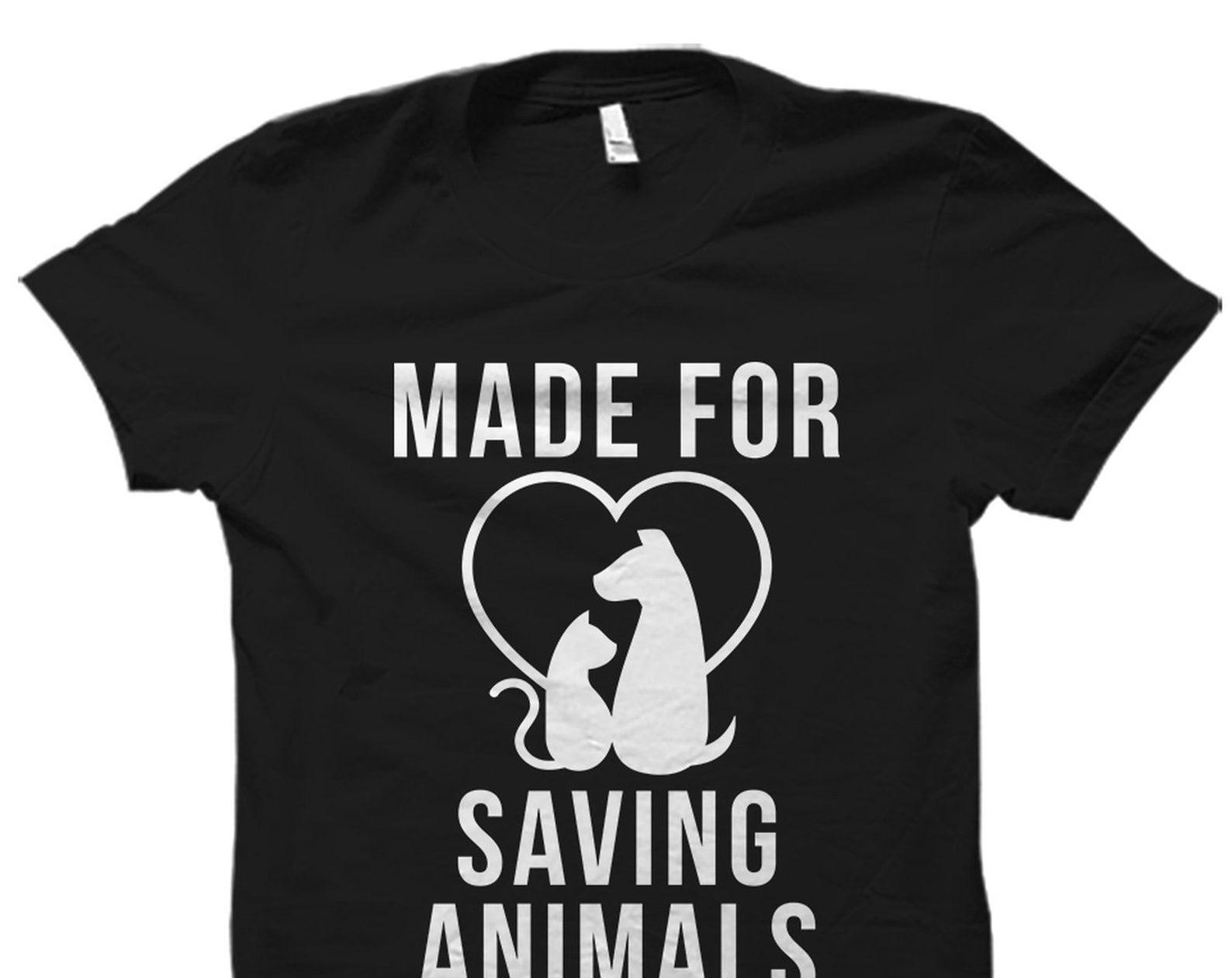 Made for Saving Animals Shirt. Animal Lover Shirt. Rescue Shirt. Rescue T-Shirt. Rescue Gift. Adoption Shirt. Pet Adoption Shirt #OS1596 M