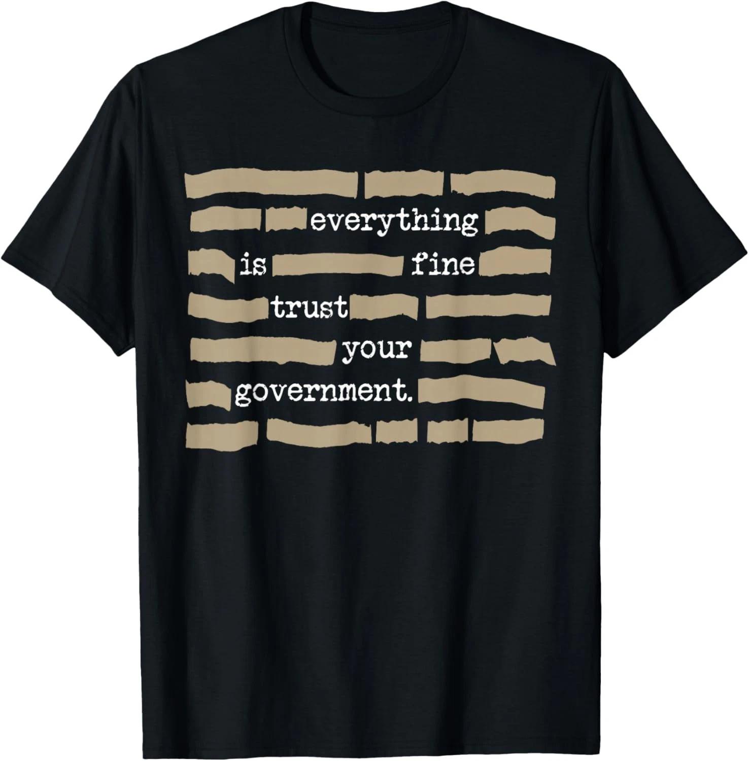 Everything is Fine Trust Your Government Funny Saying Quote Gift Unisex T-Shirt L