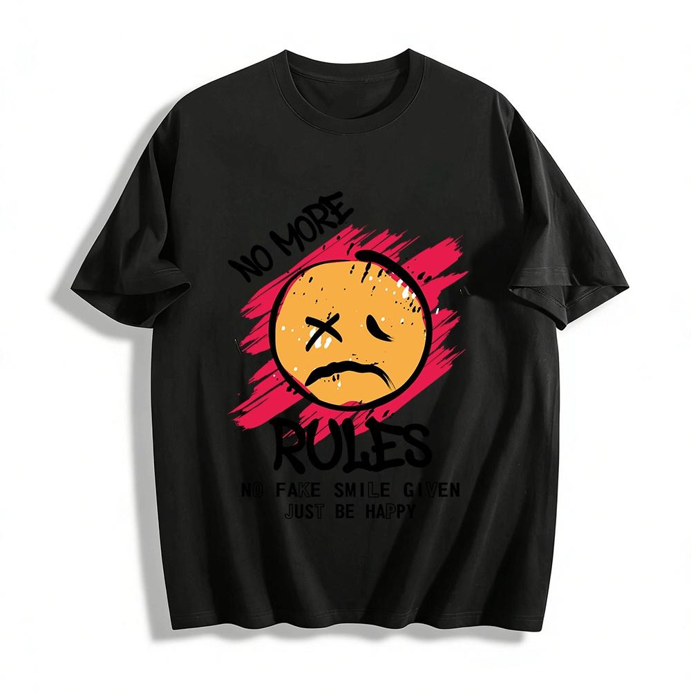 

No More Rules No Fake Smile Be Happy Casual Tee Pure cotton T-shirt XXS