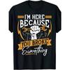 Men's Funny Mechanic T-Shirt "I'm Here Because You Broke Something" - Retro Wrench & Design Suitable for Auto Repair, IT Tech Gifts, Engineer