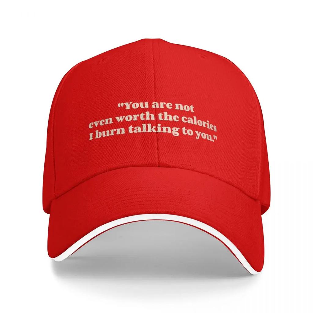 You are not even worth the calories I burn talking to you - Caroline Forbes Baseball Cap New Hat New In The Hat Women Men's
