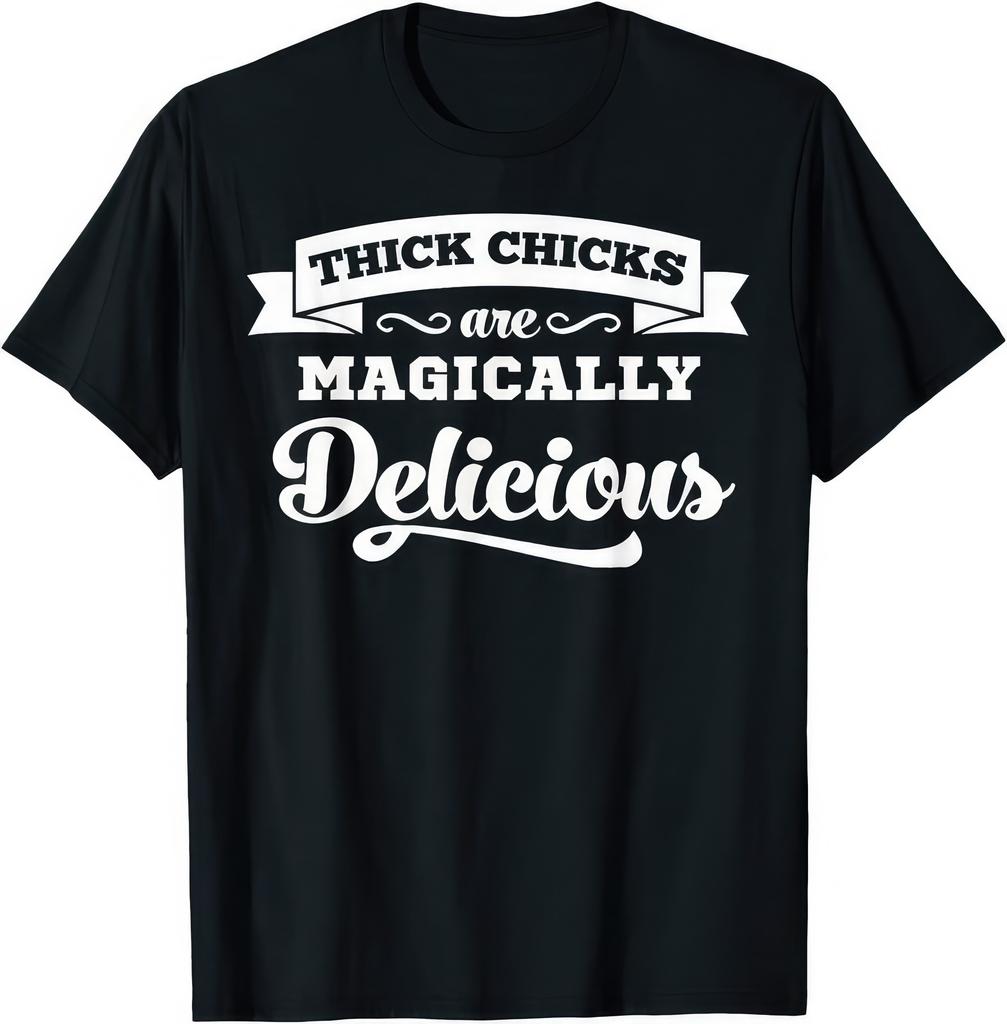 Thick Chicks Are Magically Delicious Body Positive Quote Graphic Unisex T Shirt