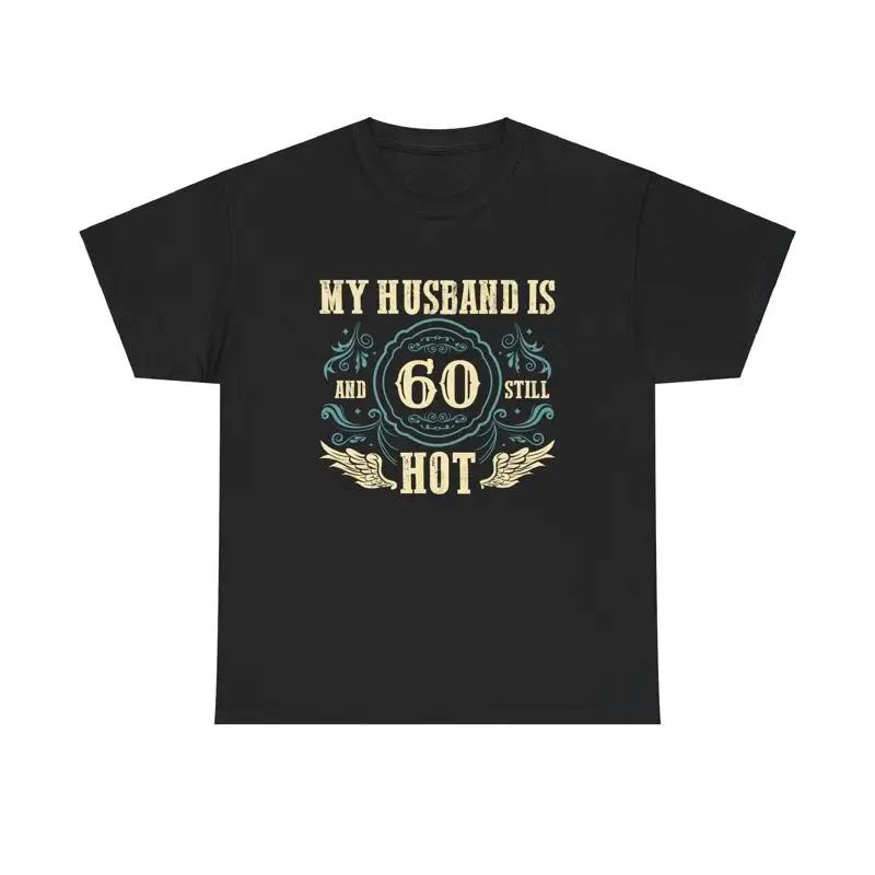 60th Birthday shirt gift Funny My Husband Is 60 Years Old T S