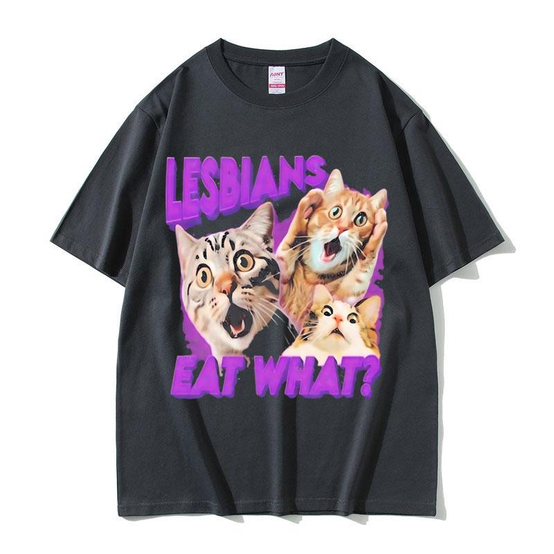 Funny Lesbians Eat What Graphic T Shirts Cat Meme T-shirts Men Women Casual Harajuku T-Shirt Summer Men's Cotton Short Sleeve
