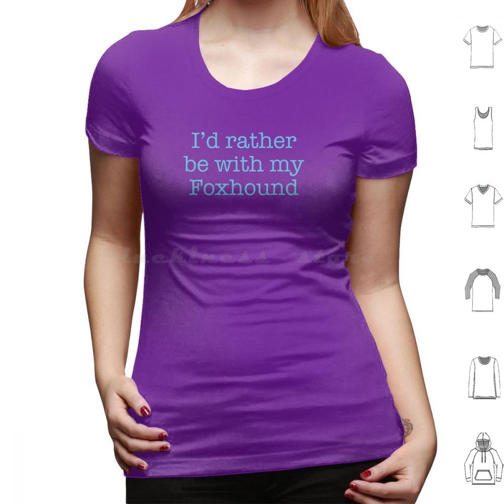 Id Rather Be With My Foxhound T Shirt Cotton Men Women DIY Print Foxhound Large Hunting Hound Sense Of Smell English Foxhound