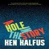 A Hole In the Story by Ken Kalfus Hardback Book 9781571315755