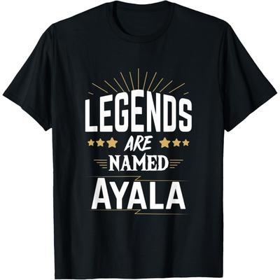 Legends Are Named Ayala T-Shirt