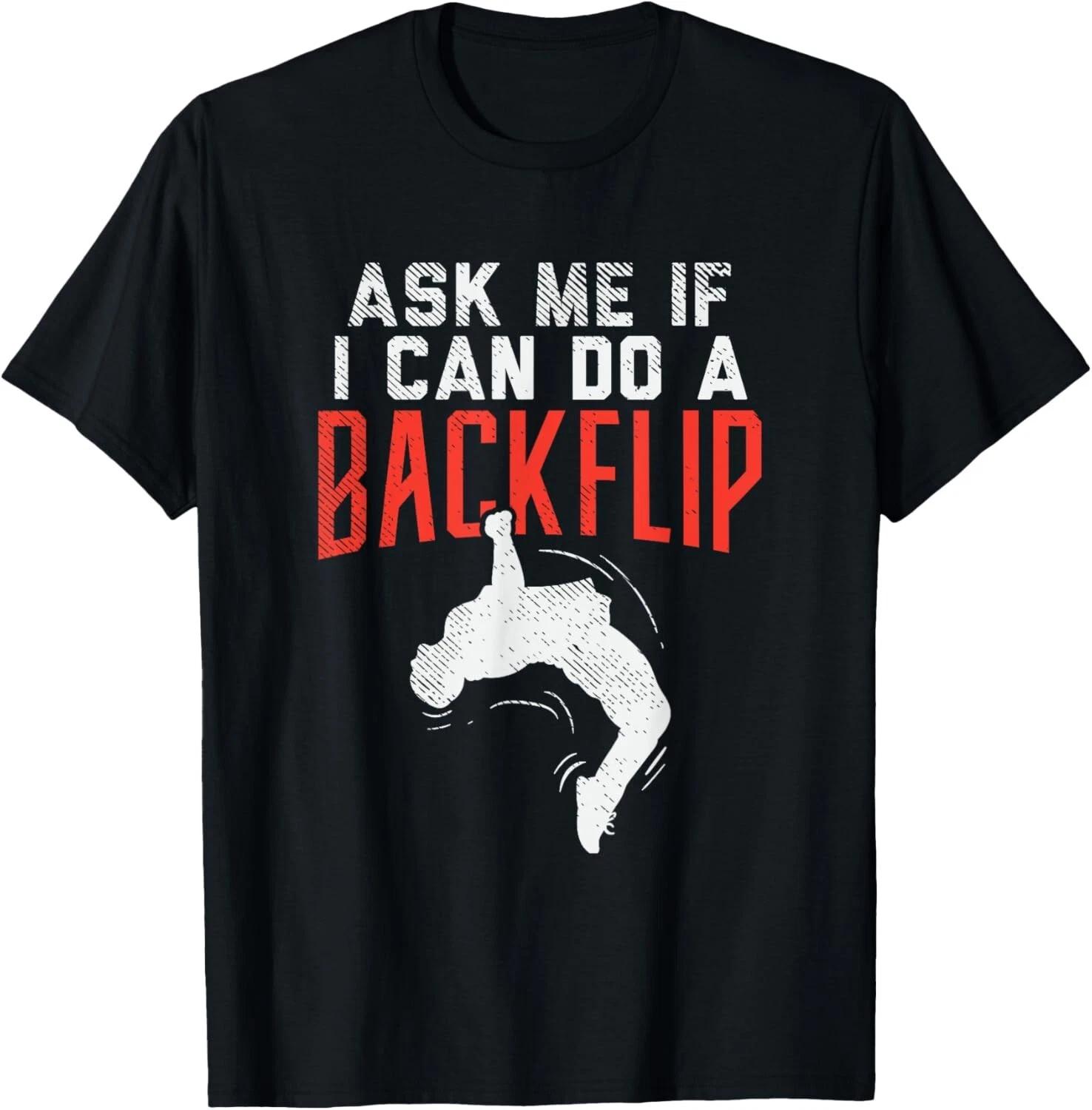 Ask Me If I Can Do A Backflip Freerunning Traceurs Parkour Gift Unisex T-Shirt S