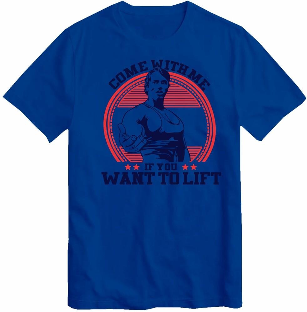 Come With Me If You Want To Lift Terminator Arnold Schwarzenegger Gym Tshirt