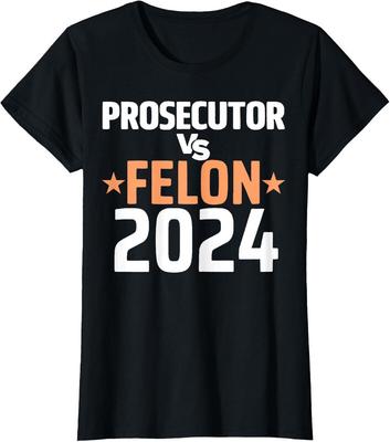Prosecutor Vs Felon 2024 Politics Humor Election Gift Ladies' Crewneck T-Shirt Unisex T-Shirt