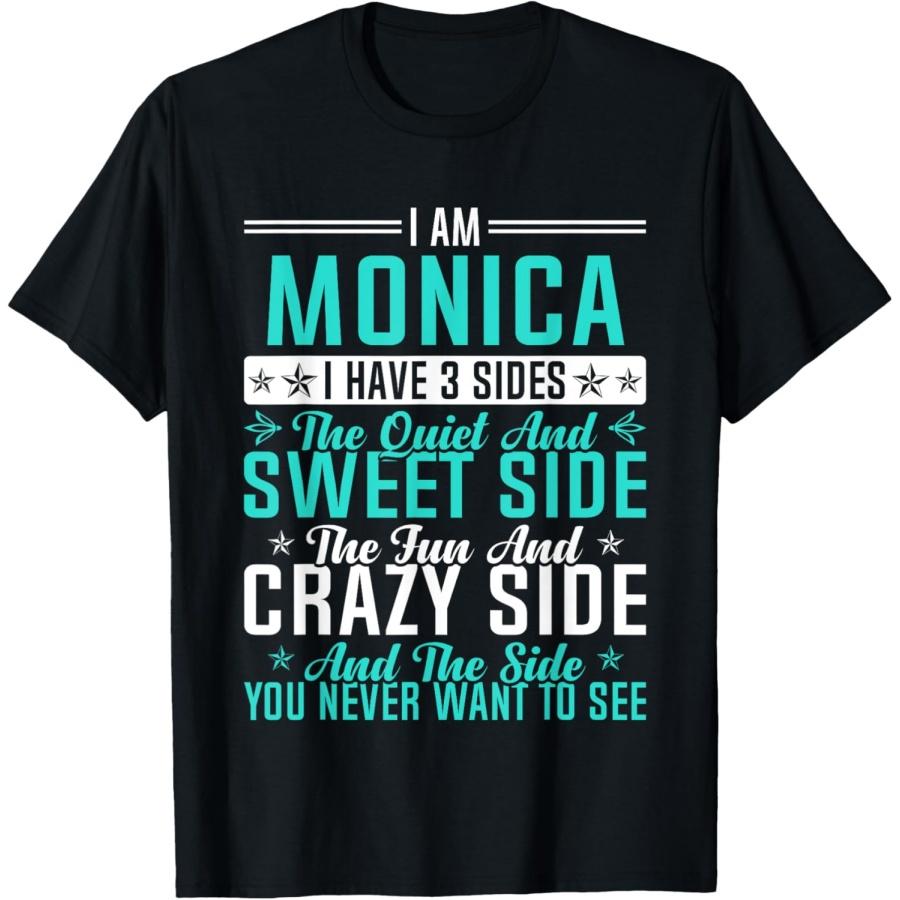 Monica I Have 3 Sides Funny Name Humor Nickname T-Shirt S