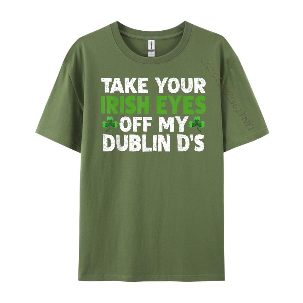 Take Your Irish Eyes Off My Dublin D 3XL Men Clothing SOFT Men Clothes Printing