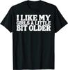 Ich mag meine Mädchen ein bisschen älter Lustiger Witz Geschenk T-Shirt