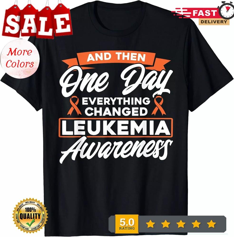 2025/Everythin wbr/ g Changed Leukemia Awareness Unisex T-Shirt Unisex T-Shirt S