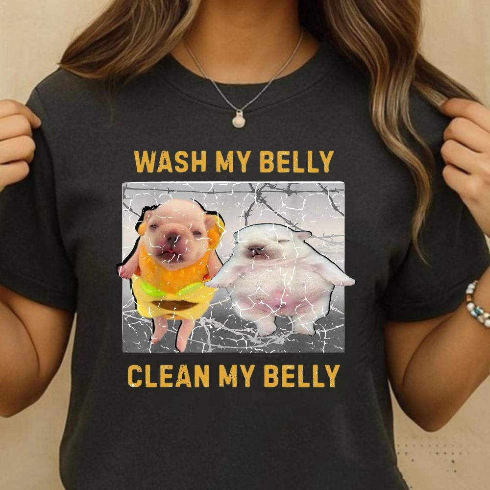 

Funny Pibble Meme Wash My Belly Clean My Belly Meme TShirt Clothing Graphic Short Sleeve Shirt Unisex Unisex Women AllSeason S
