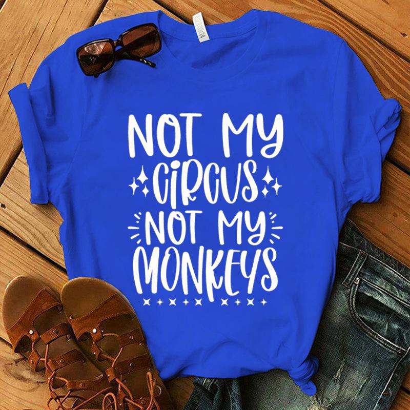 Not My Circus Not My Monkeys Printing T Shirt Men/Women Tops Tees Summer Cool Loose Short Sleeve