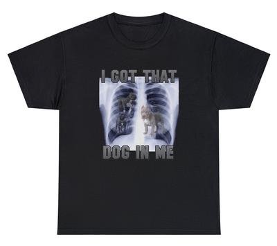 I Got That Dog In Me T Shirt Funny Sarcastic Xray Rib Novelty Ironic Humor Tee