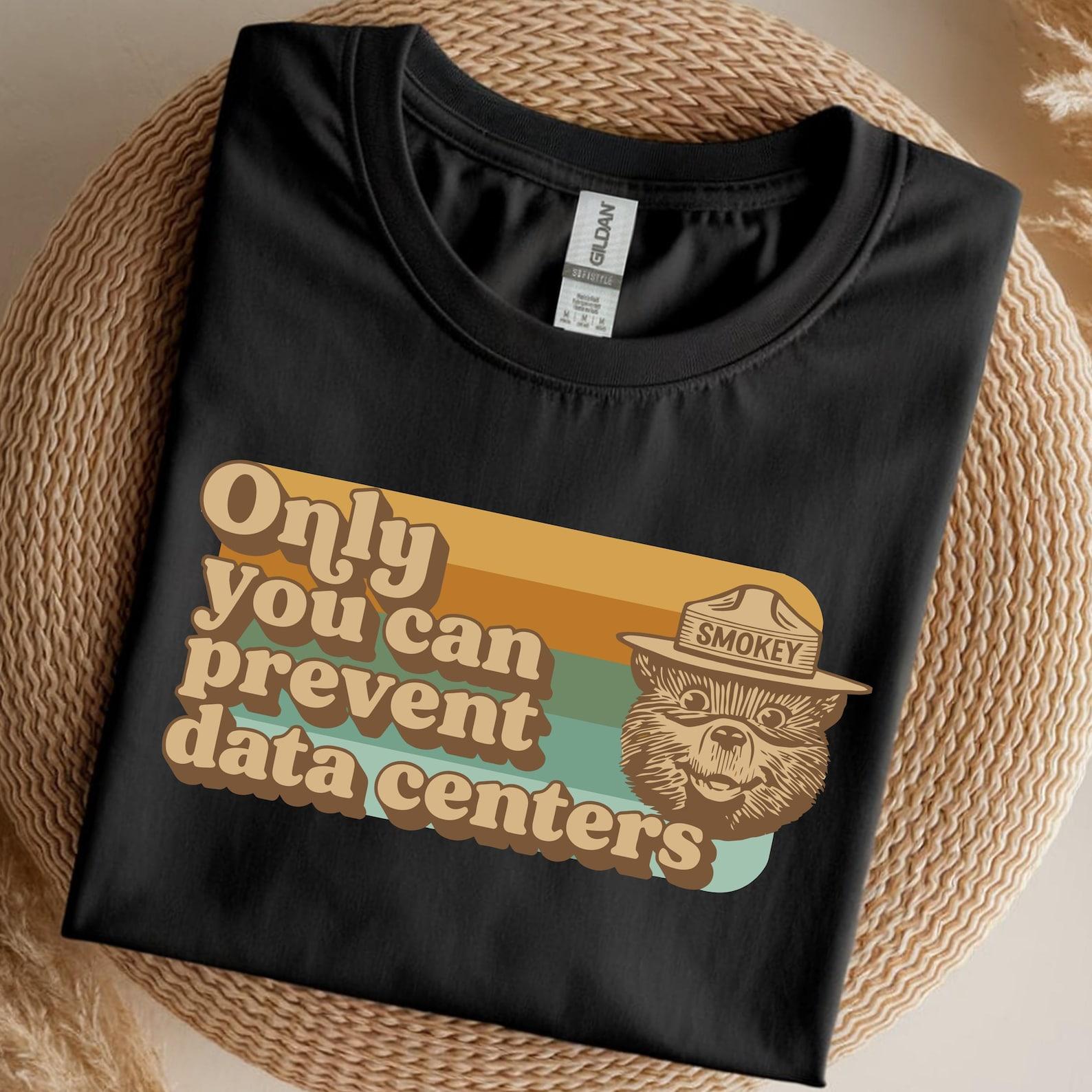 Only You Can Prevent Data Centers Shirt | Smokey Bear Anti AI T-Shirt 4XL