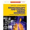 Bronchoscopy and Central Airway Disorders: A PatientCentered Approach: Expert Consult Online and Print