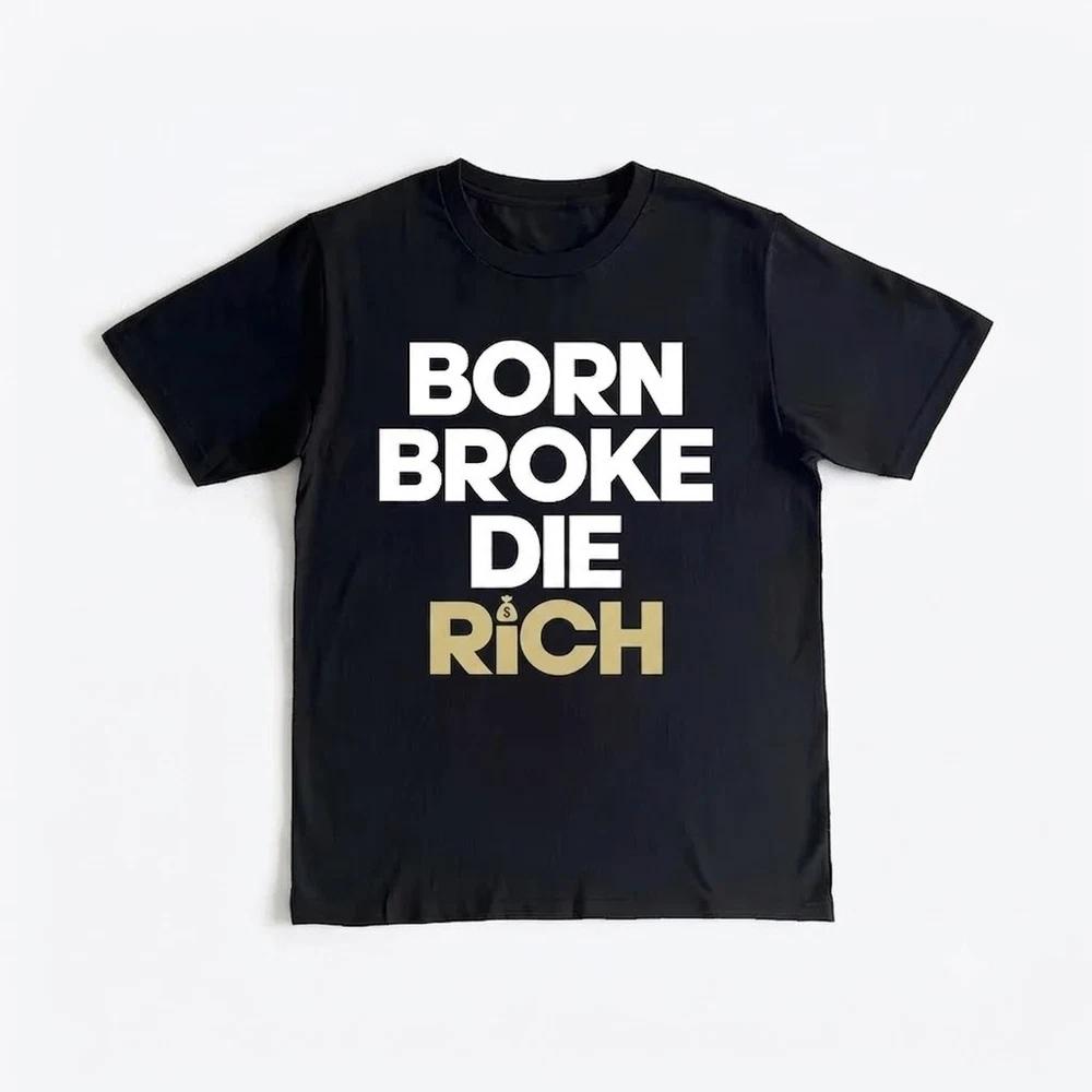 Born Broke Die Rich Graphic Black Tshirt 2XL