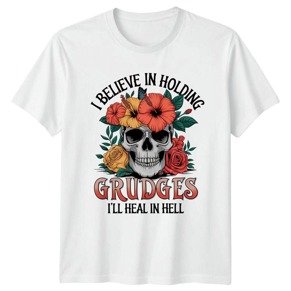 I Believe In Holding Grudges TShirt ILl Heal In Hell Skull Flowers S