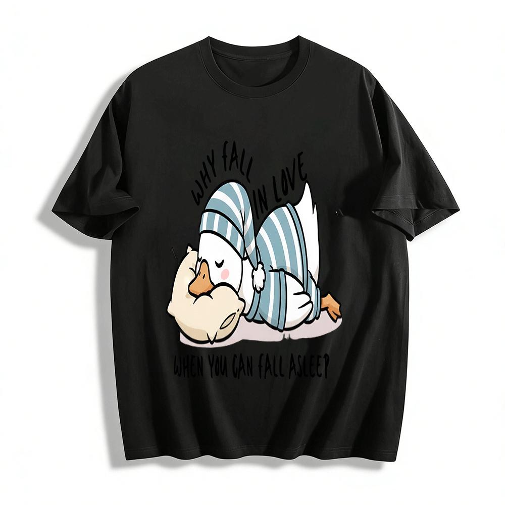 

Why Fall In Love When You Can Fall Asleep Duck Tee Pure cotton T-shirt XXS