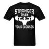 Stronger Than Your Excuses Shirt Gym Fitness T-Shirt Size S-6XL