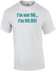 I'm Not 90... I'm 89.95! 90th Birthday Shirt Unisex T-Shirt