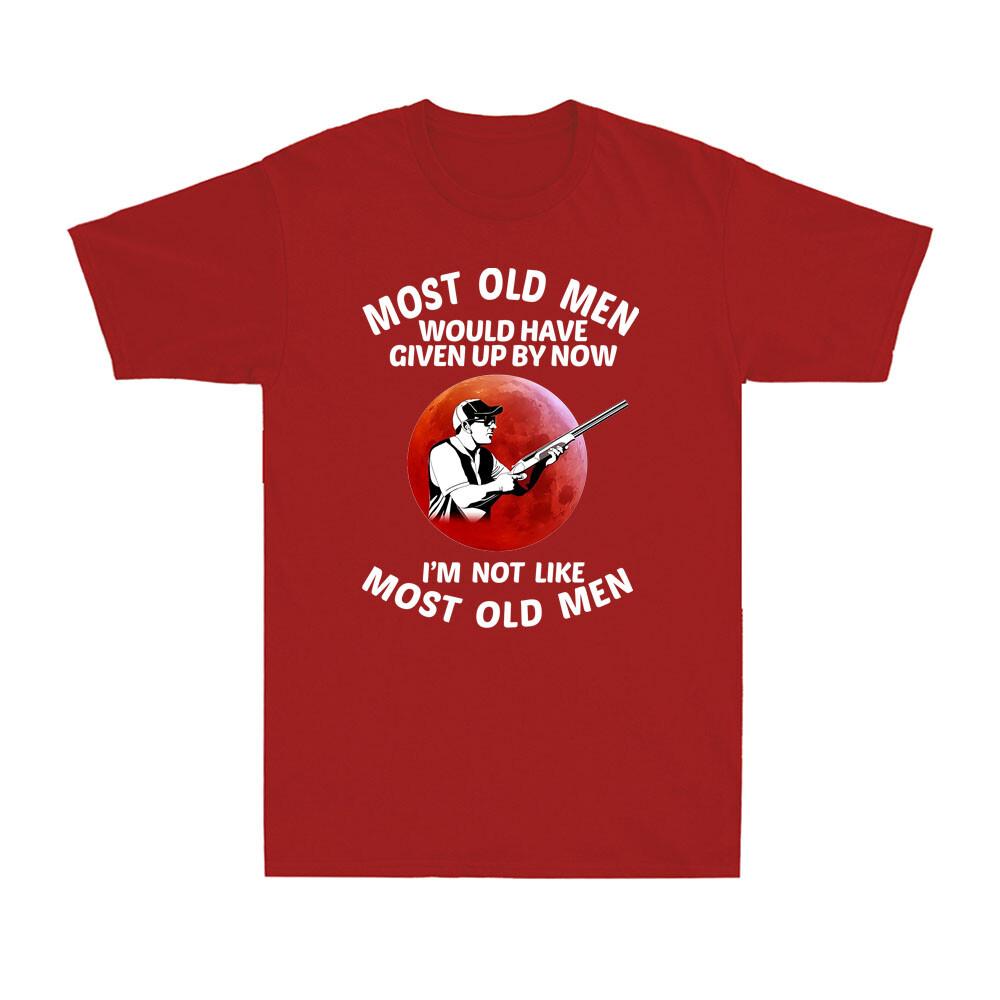 Most Old Unisex Would Have Given Up By Now Funny Shooting Saying Sunset Tshirt