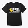 Pool Player Chalk It Up To Experience TTshirt Made In the USA Size S To 5XL