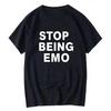 Funny STOP BEING EMO Printed Tshirt Graphic Tshirt Highquality Men and Women Shortsleeved Tshirt Men Sportswear Men Top
