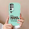 Mama Pattern Soft Phone Cover Case for Samsung Galaxy A26 S23 Plus S24 S22 Ultra S21 S20 FE S25 A25 A35 A34 A55 A24 A54 A36