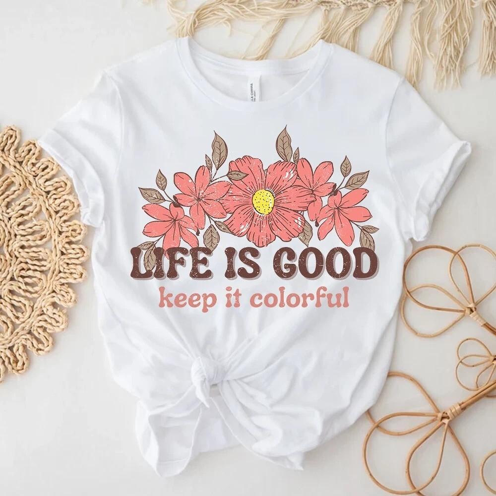 Flower Life Is Good Shirt Cotton Graphic T Shirt Top Cool Fashion Tshirt Unisex T-Shirt XL