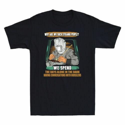 Welder Why Are We Such Strange People We Spend The Days Vintage Men s T-Shirt M