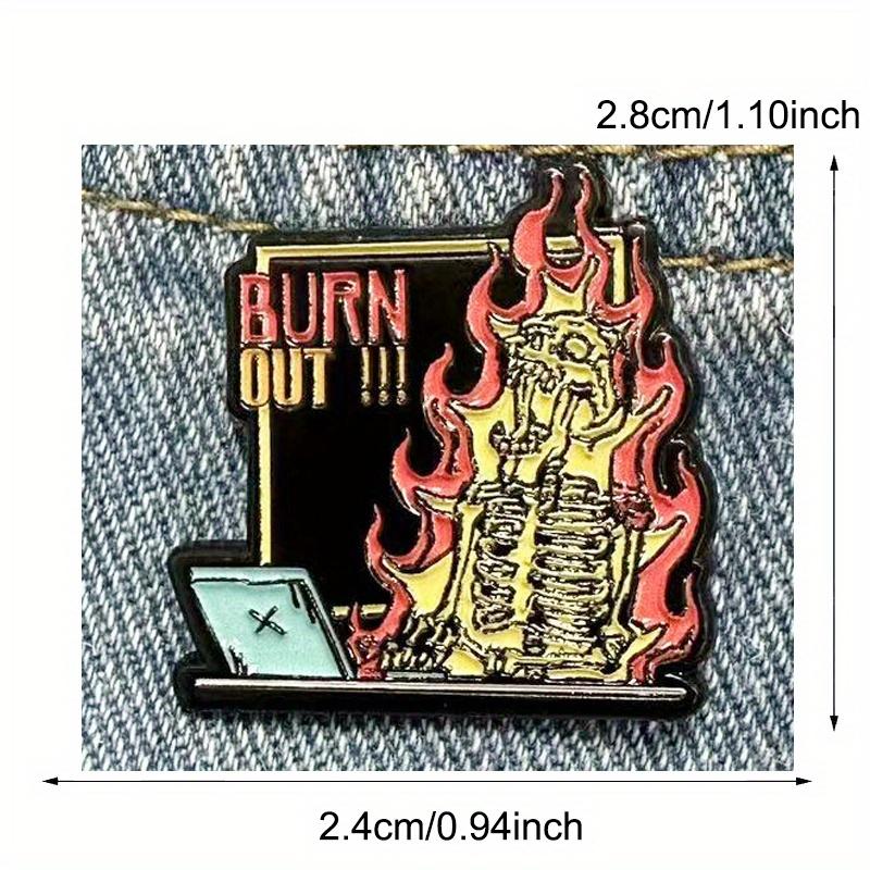 "Burn Out!!!" Interesting Skull Workaholic Brooch Skeleton Flame Pin for Backpacks Jackets Jewelry Accessories