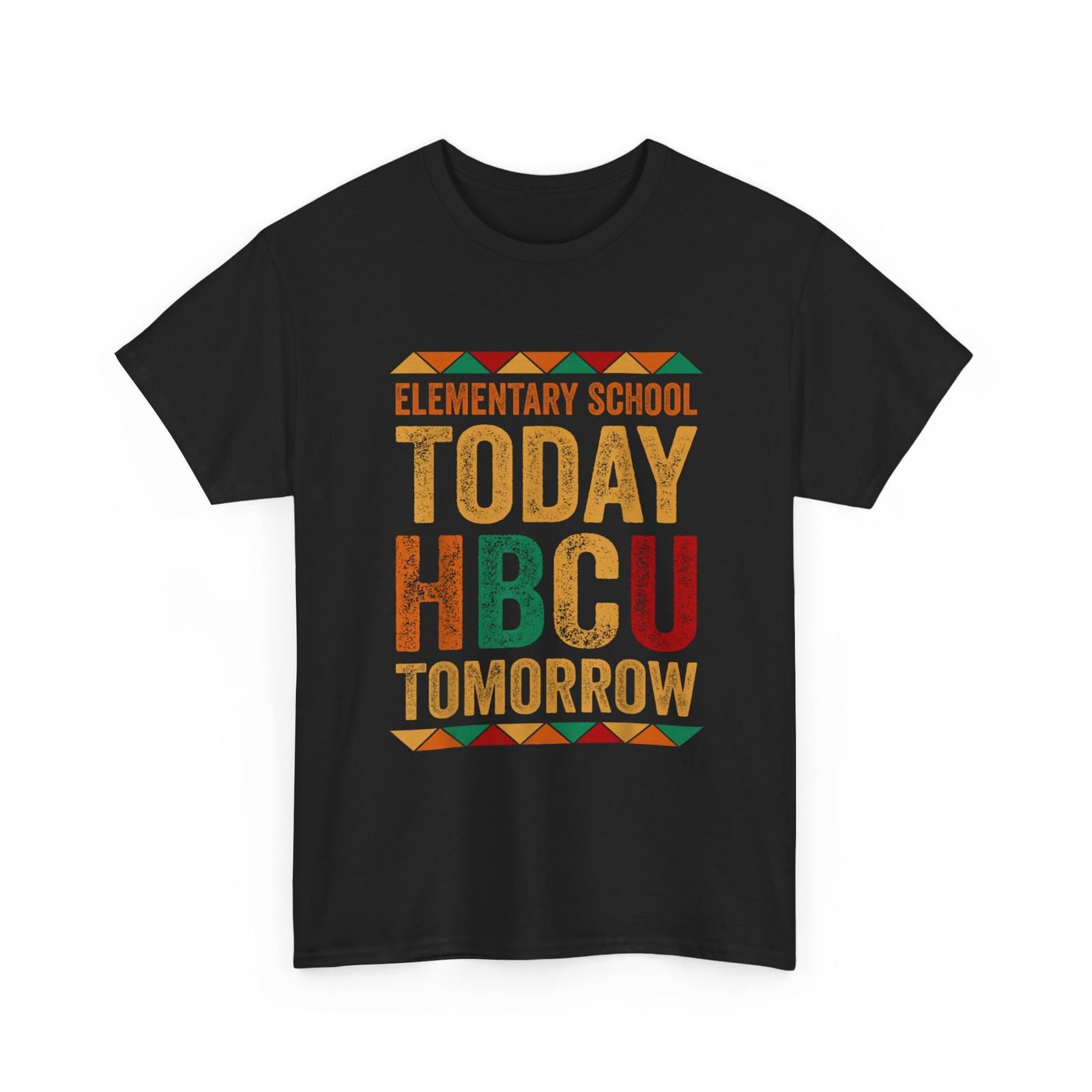 Historically Black College Shirt, Elementary School Today HBCU Tomorrow Shirt XXXXL