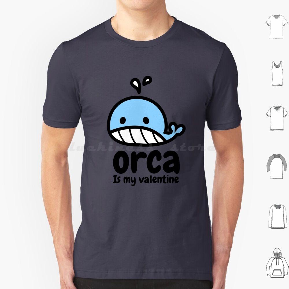 Laughable Orca Is My Valentine T Shirt Big Size 100 Cotton Cute Orca Is My Valentine Orca Is My Valentine Love Cool Orca Is My